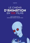 Le cinéma d'animation en 100 films vignette